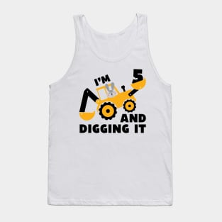 I'm 5 and Digging it Funny 5rd Birthday Excavator Kids Gift Tank Top